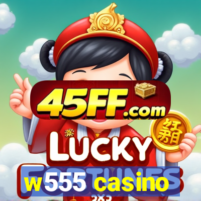w555 casino